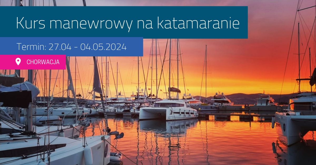 Rejs połączony ze szkoleniem manewrowym na katamaranie w Chorwacji