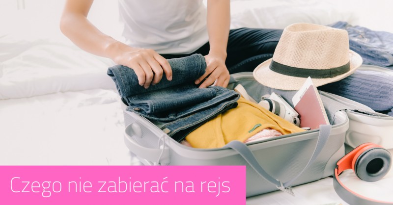 Czego nie zabierać na rejs